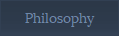 Philosophy